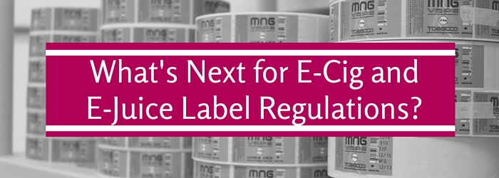 What's Next for E-Cig and E-Juice Label Regulations?